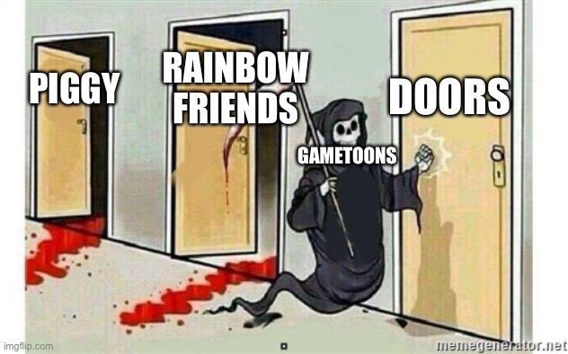 Grim Reaper Knocking Door | DOORS; RAINBOW FRIENDS; PIGGY; GAMETOONS | image tagged in grim reaper knocking door,gametoons,doors | made w/ Imgflip meme maker