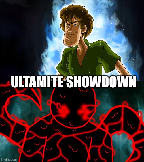 ULTAMITE SHOWDOWN | image tagged in ultra instinct shaggy,it's corrupting time | made w/ Imgflip meme maker