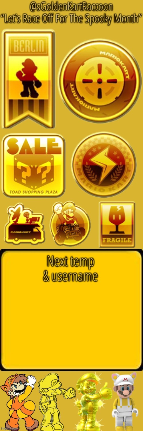 @sGoldenKartRaccoon’s announcement temp | Next temp & username | image tagged in sgoldenkartraccoon s announcement temp | made w/ Imgflip meme maker