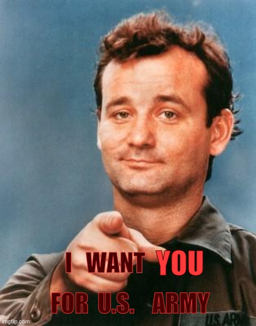 I made an almost exact replicate of the font. | YOU; I   WANT; FOR  U.S.    ARMY | image tagged in bill murray you're awesome | made w/ Imgflip meme maker