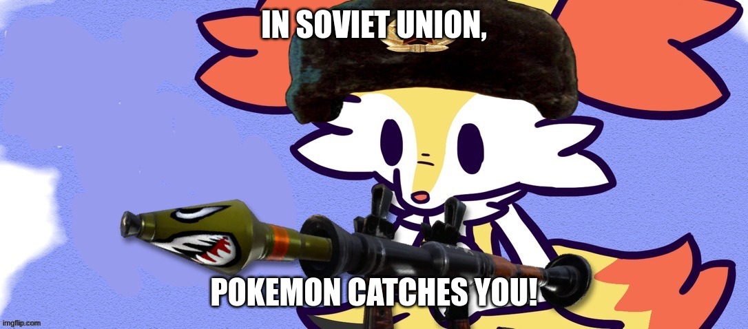 made this myself | IN SOVIET UNION, POKEMON CATCHES YOU! | image tagged in ussr braixen | made w/ Imgflip meme maker