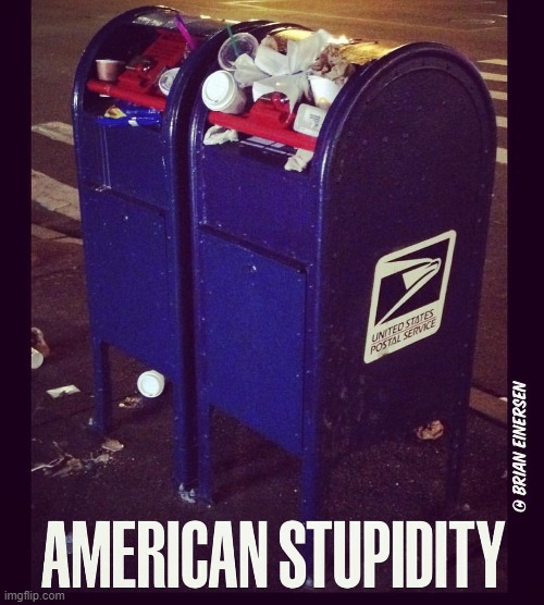 Red, White, and Lazy | image tagged in america,post office,american stupidity,social kommentary,pop art,brian einersen | made w/ Imgflip meme maker