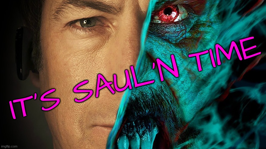 IT'S SAUL'N TIME | made w/ Imgflip meme maker
