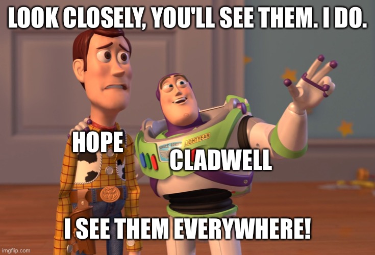 X, X Everywhere | LOOK CLOSELY, YOU'LL SEE THEM. I DO. HOPE; CLADWELL; I SEE THEM EVERYWHERE! | image tagged in memes,x x everywhere,urinetown,mr cladwell,musicals | made w/ Imgflip meme maker