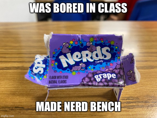 WAS BORED IN CLASS; MADE NERD BENCH | made w/ Imgflip meme maker