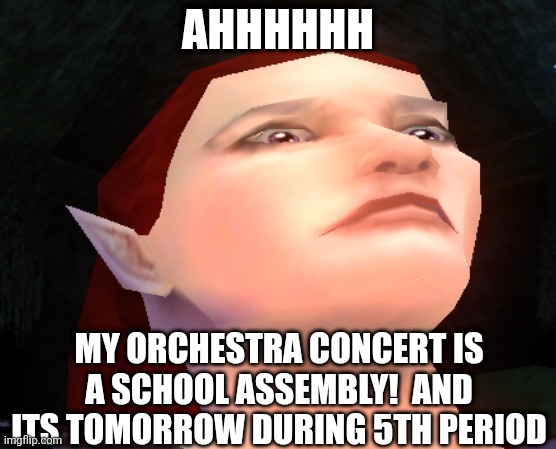 Oh really | AHHHHHH; MY ORCHESTRA CONCERT IS A SCHOOL ASSEMBLY!  AND ITS TOMORROW DURING 5TH PERIOD | image tagged in oh really | made w/ Imgflip meme maker