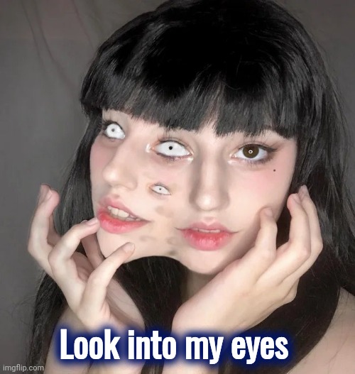 Transformer , transforming | Look into my eyes | image tagged in crazy eyes,too many,halloween,natural,its evolving just backwards | made w/ Imgflip meme maker