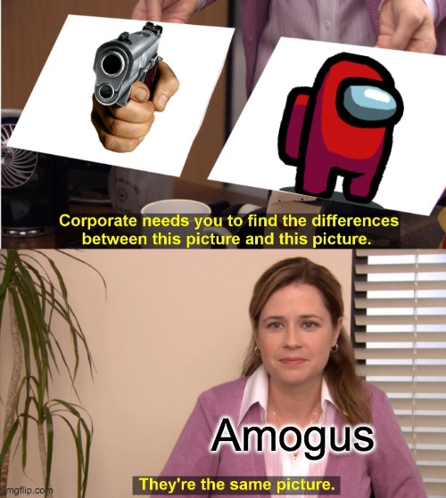 Mogsus |  Amogus | image tagged in memes,they're the same picture,among us | made w/ Imgflip meme maker