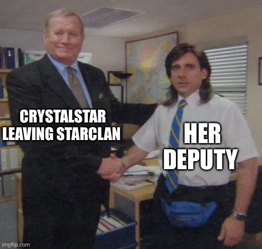 Warrior cats | CRYSTALSTAR LEAVING STARCLAN; HER DEPUTY | image tagged in the office congratulations,warrior cats | made w/ Imgflip meme maker