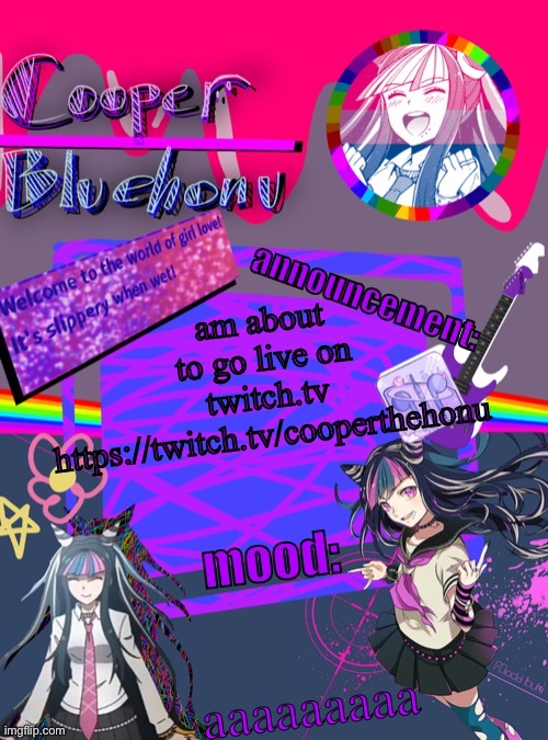 https://twitch.tv/cooperthehonu | am about to go live on twitch.tv https://twitch.tv/cooperthehonu; aaaaaaaaa | image tagged in cooper s ibuki template | made w/ Imgflip meme maker