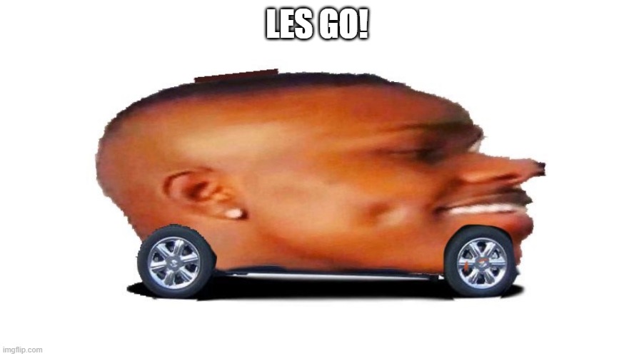 Da Baby Convertible (first ever on imgflip) | LES GO! | image tagged in da baby convertible first ever on imgflip | made w/ Imgflip meme maker