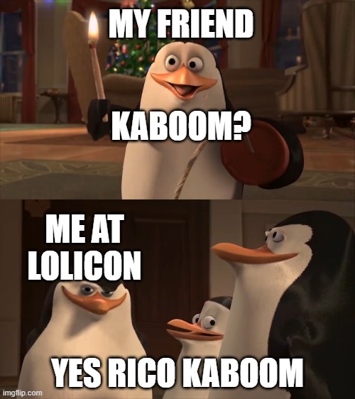 lolicon bad |  MY FRIEND; KABOOM? ME AT LOLICON; YES RICO KABOOM | image tagged in yes rico kaboom blank template,loli | made w/ Imgflip meme maker