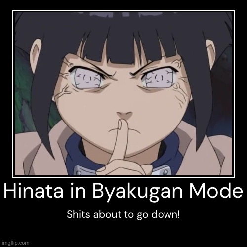 Don’t mess with Byakugan users in Byakugan mode | image tagged in demotivationals,hinata hyuga,memes,dont you play victim too much,shits about to go down,naruto shippuden | made w/ Imgflip demotivational maker