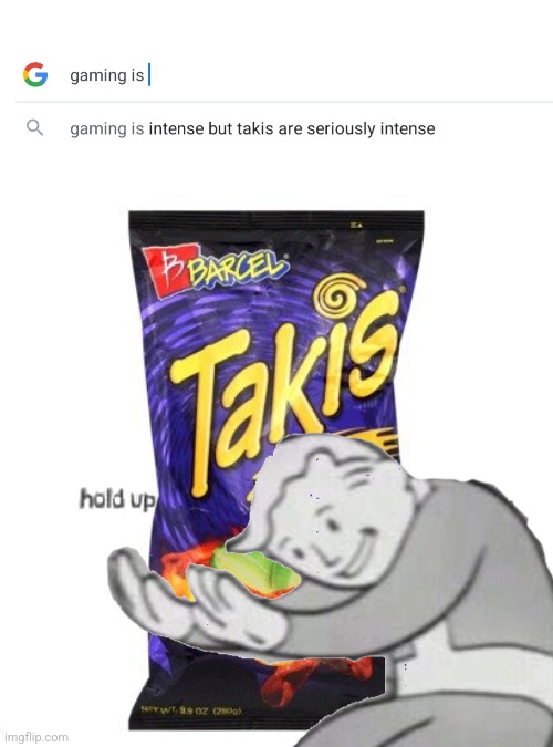 Hol up | image tagged in takis are drugs mkay | made w/ Imgflip meme maker