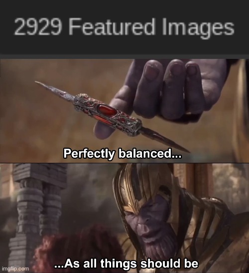 image tagged in thanos perfectly balanced as all things should be | made w/ Imgflip meme maker