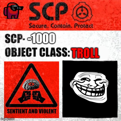 SCP Label Template: Keter |  TROLL; -1000 | image tagged in scp label template keter | made w/ Imgflip meme maker