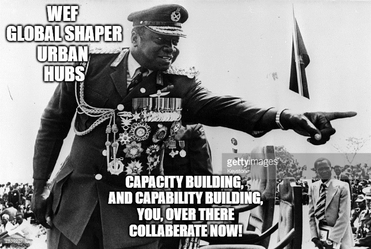 "NEW CHAMPIONS" of WEF: ESG Environmental Social Governance of Idi Amin, allegedly | WEF 
GLOBAL SHAPER
URBAN 
HUBS; CAPACITY BUILDING, 
AND CAPABILITY BUILDING,
YOU, OVER THERE
COLLABERATE NOW! | image tagged in klaus schwab,cultural marxism,lgbtq,social justice warriors,kamala harris,charles iii | made w/ Imgflip meme maker