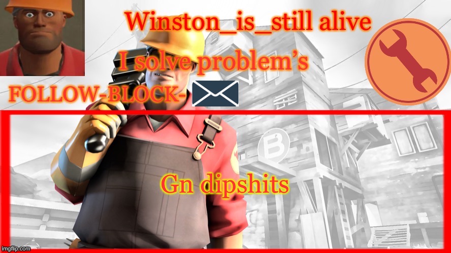 Winston’s Engineer Temp | Gn dipshits | image tagged in winston s engineer temp | made w/ Imgflip meme maker