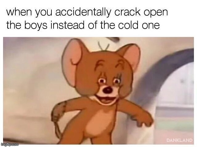 Well shit | image tagged in memes,cracking open a cold one with the boys | made w/ Imgflip meme maker