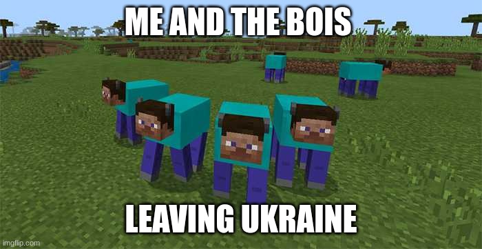 putin sus | ME AND THE BOIS; LEAVING UKRAINE | image tagged in me and the boys | made w/ Imgflip meme maker