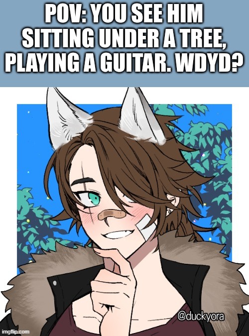 Friendship or romance RP, if romance any gender, no joke or bambi OCs, no ERP, and no killing him. | POV: YOU SEE HIM SITTING UNDER A TREE, PLAYING A GUITAR. WDYD? | image tagged in roleplaying | made w/ Imgflip meme maker