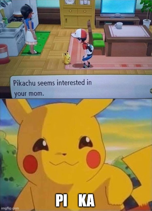 DON'T LEAVE HIM ALONE WITH HER | PI    KA | image tagged in pokemon,pokemon memes,pikachu | made w/ Imgflip meme maker