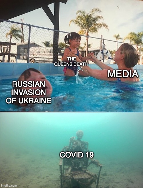 media be like | THE QUEENS DEATH; MEDIA; RUSSIAN INVASION OF UKRAINE; COVID 19 | image tagged in mother ignoring kid drowning in a pool | made w/ Imgflip meme maker