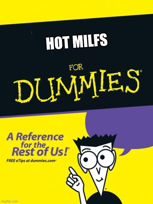 For dummies book | HOT MILFS | image tagged in for dummies book | made w/ Imgflip meme maker