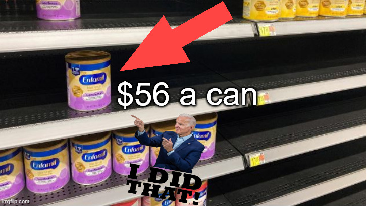 Biden's Attack on POOR Mothers & American Babies Continues | $56 a can | image tagged in memes,politics | made w/ Imgflip meme maker