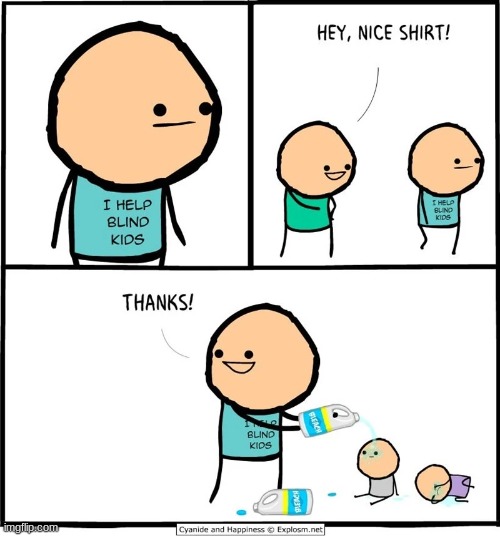 Blinding kids | image tagged in kids,drink bleach,cyanide and happiness | made w/ Imgflip meme maker