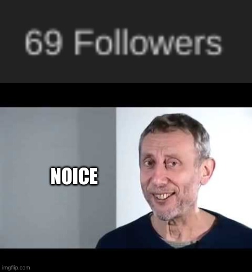 funny number |  NOICE | image tagged in noice,69,lol | made w/ Imgflip meme maker
