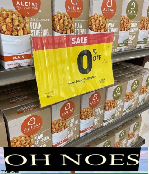 Nooooooo, 0% off | image tagged in oh noes,cereal,you had one job,memes,bad sale,sale | made w/ Imgflip meme maker