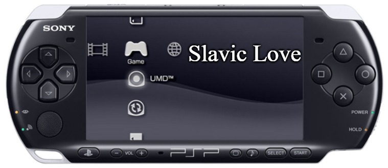 Sony PSP-3000 | Slavic Love | image tagged in sony psp-3000,slavic love | made w/ Imgflip meme maker
