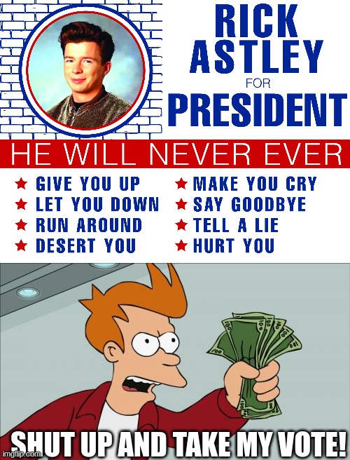 VOTE NOW! NOT A REPOST | SHUT UP AND TAKE MY VOTE! | image tagged in memes,shut up and take my money fry,presidential alert | made w/ Imgflip meme maker