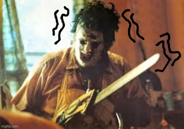 texas chainsaw | image tagged in texas chainsaw | made w/ Imgflip meme maker
