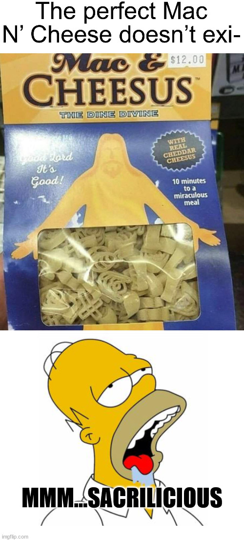 Take, eat: this is my pasta, which is boiled for you |  MMM...SACRILICIOUS | image tagged in homer simpson,pasta,jesus,cheese,god,food | made w/ Imgflip meme maker