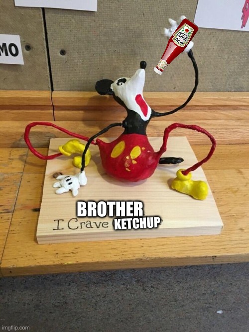 Father I crave cheddar | BROTHER KETCHUP | image tagged in father i crave cheddar | made w/ Imgflip meme maker