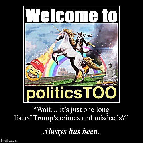 Welcome to PoliticsTOO TDS edition | image tagged in welcome to politicstoo tds edition | made w/ Imgflip meme maker