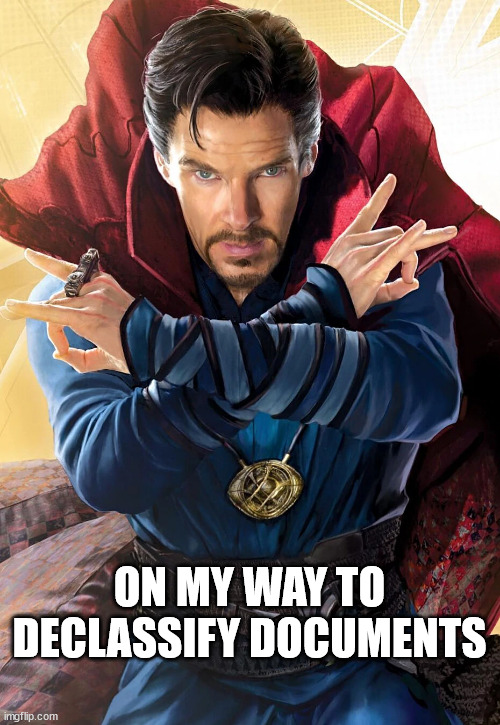 strange | ON MY WAY TO DECLASSIFY DOCUMENTS | image tagged in doctor strange | made w/ Imgflip meme maker