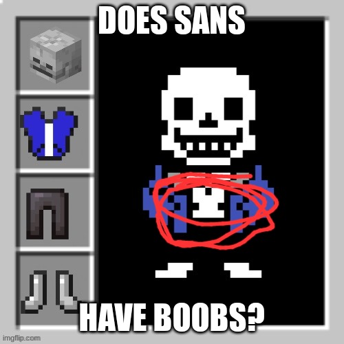 DOES SANS HAVE BOOBS? | made w/ Imgflip meme maker