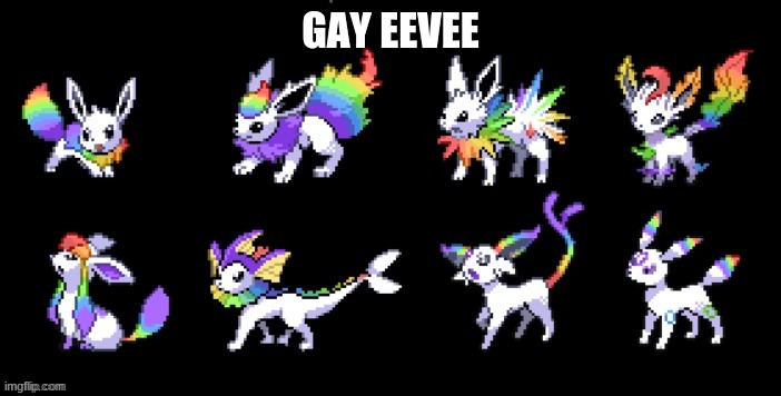 gay eevee evolution | GAY EEVEE | image tagged in yay | made w/ Imgflip meme maker
