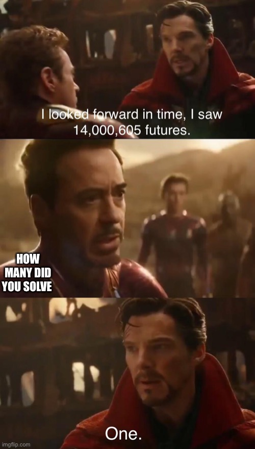 Dr. Strange’s Futures | HOW MANY DID YOU SOLVE | image tagged in dr strange s futures | made w/ Imgflip meme maker
