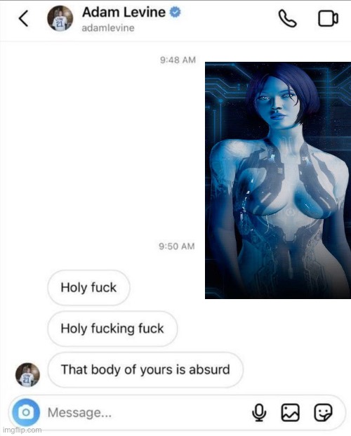 adam levine messages - cortana | image tagged in halo,adam levine,cortana,texting,text messages,memes | made w/ Imgflip meme maker