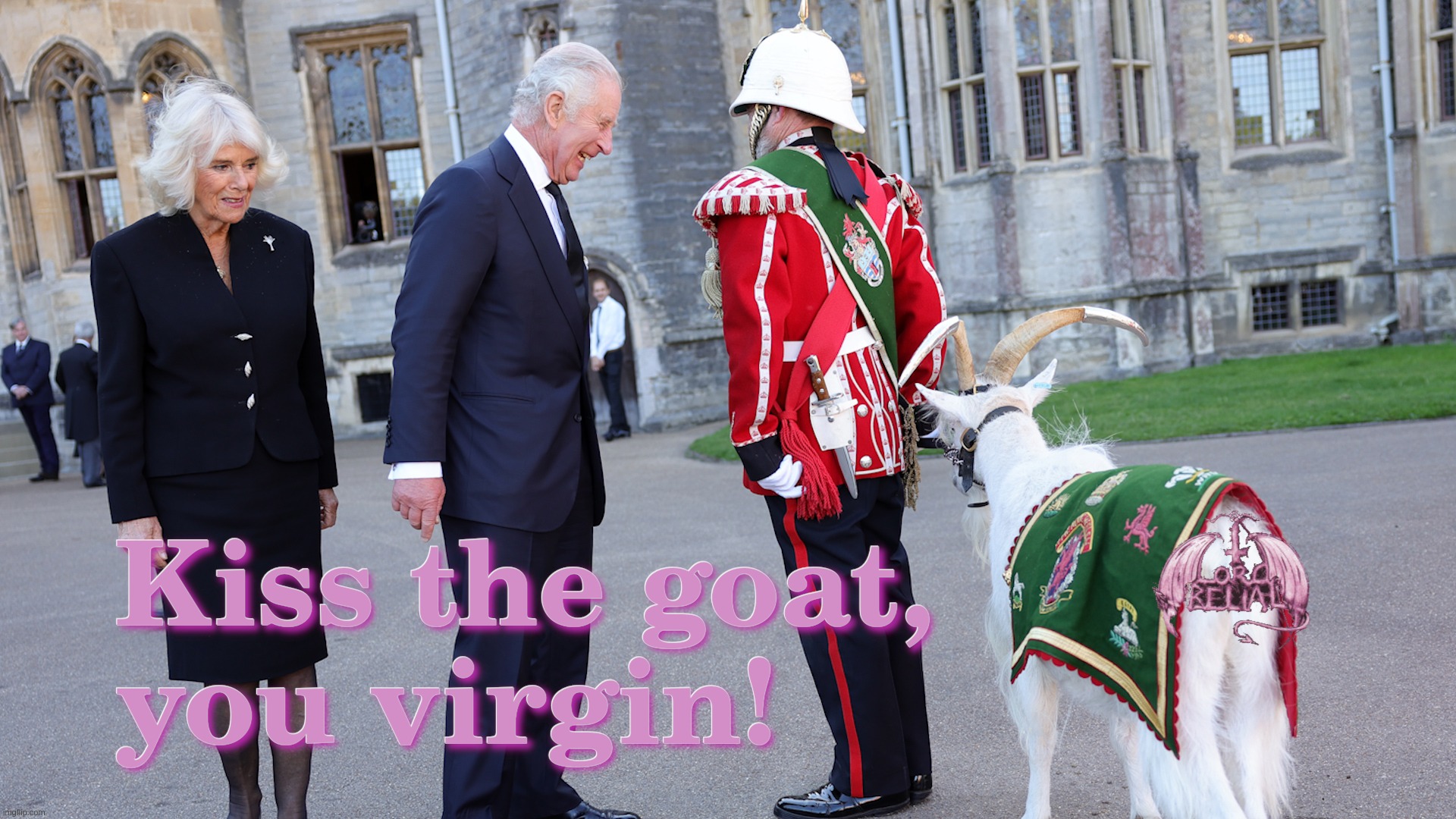 Kiss the Goat, you Virgin! | image tagged in camilla,chuckless,charles,goat,kiss,belial | made w/ Imgflip meme maker