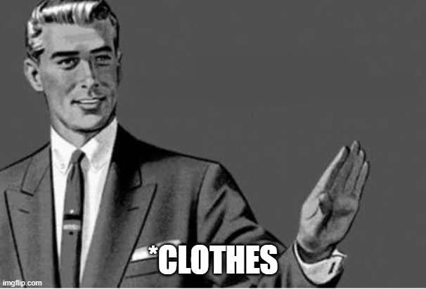 grammer nazi | *CLOTHES | image tagged in grammer nazi | made w/ Imgflip meme maker