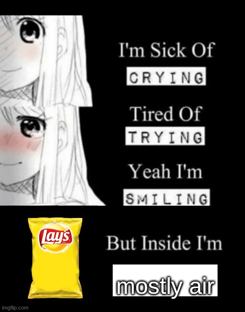 I'm Sick Of Crying |  mostly air | image tagged in i'm sick of crying | made w/ Imgflip meme maker