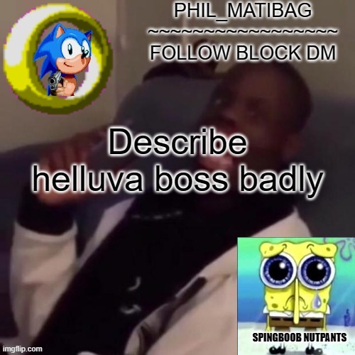 Phil_matibag announcement | Describe helluva boss badly | image tagged in phil_matibag announcement | made w/ Imgflip meme maker