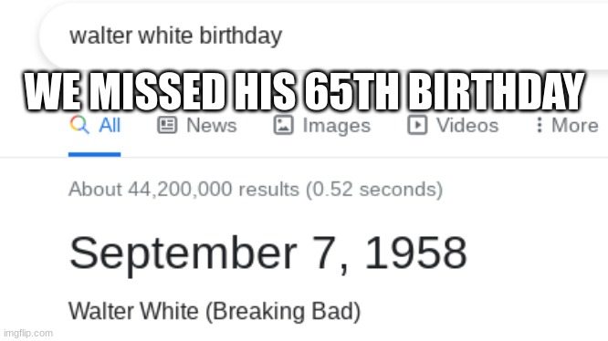 WE MISSED HIS 65TH BIRTHDAY | made w/ Imgflip meme maker