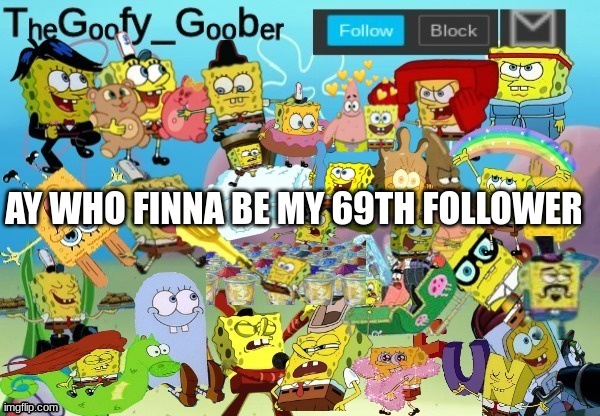 TheGoofy_Goober Throwback Announcement Template | AY WHO FINNA BE MY 69TH FOLLOWER | image tagged in thegoofy_goober throwback announcement template | made w/ Imgflip meme maker