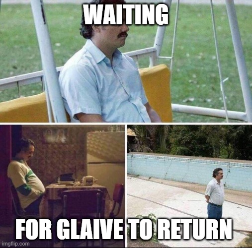 Pablo escobar waiting | WAITING; FOR GLAIVE TO RETURN | image tagged in pablo escobar waiting | made w/ Imgflip meme maker